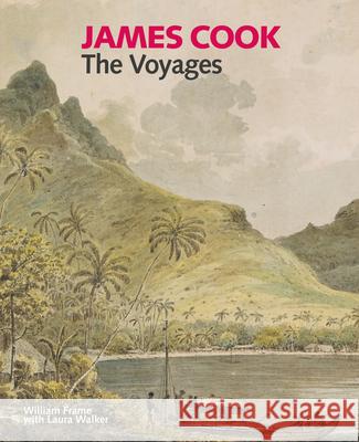 James Cook: The Voyages William Frame Laura Walker 9780773552869 McGill-Queen's University Press