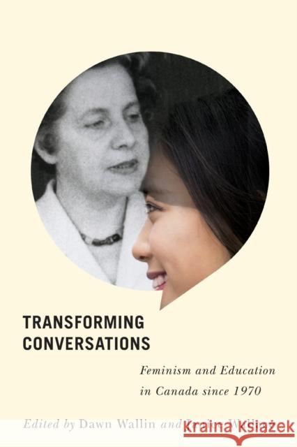 Transforming Conversations: Feminism and Education in Canada Since 1970 Dawn Wallin Janice Wallace 9780773553576 McGill-Queen's University Press