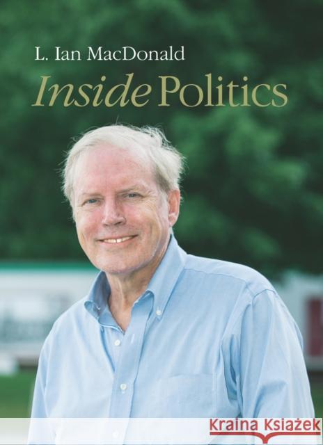 Inside Politics L. Ian MacDonald 9780773553620 McGill-Queen's University Press