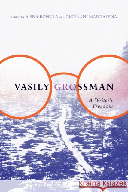 Vasily Grossman: A Writer's Freedom Anna Bonola Giovanni Maddalena 9780773554474 McGill-Queen's University Press