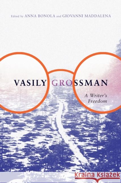 Vasily Grossman: A Writer's Freedom Anna Bonola Giovanni Maddalena 9780773554481 McGill-Queen's University Press