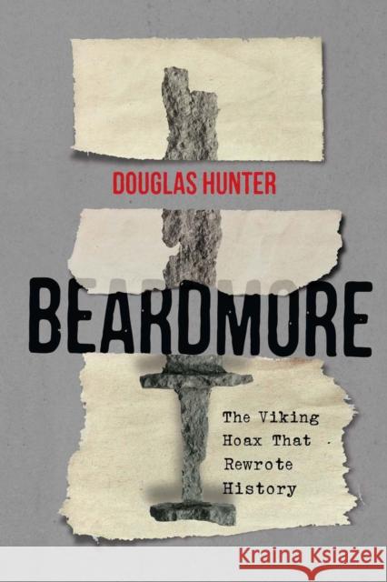 Beardmore: The Viking Hoax That Rewrote History Volume 246 Hunter, Douglas 9780773554665 McGill-Queen's University Press