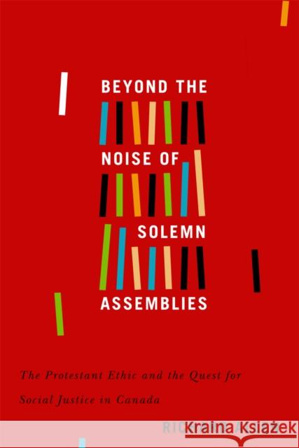 Beyond the Noise of Solemn Assemblies: The Protestant Ethic and the Quest for Social Justice in Canadavolume 2 Allen, Richard 9780773555044
