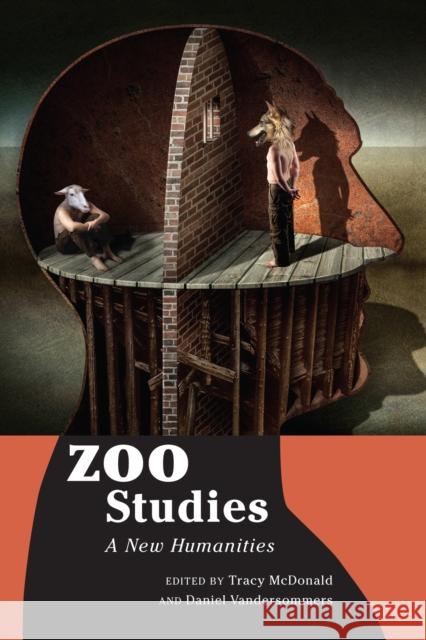 Zoo Studies: A New Humanities Tracy McDonald, Daniel Vandersommers 9780773556904