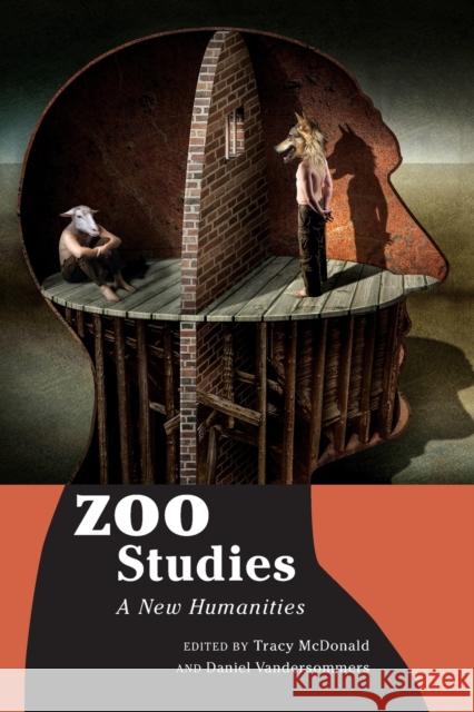 Zoo Studies: A New Humanities Tracy McDonald, Daniel Vandersommers 9780773556911