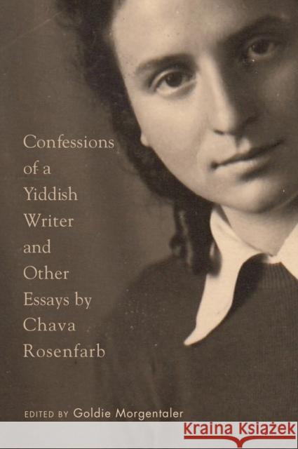 Confessions of a Yiddish Writer and Other Essays Chava Rosenfarb Goldie Morgentaler 9780773557024