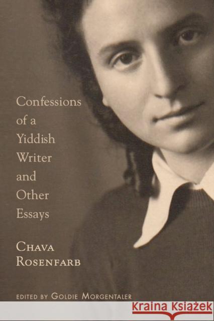 Confessions of a Yiddish Writer and Other Essays Chava Rosenfarb Goldie Morgentaler 9780773557031