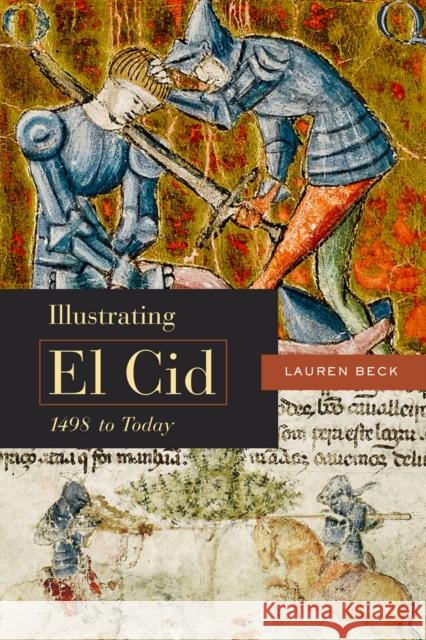 Illustrating El Cid, 1498 to Today Lauren Beck 9780773557253