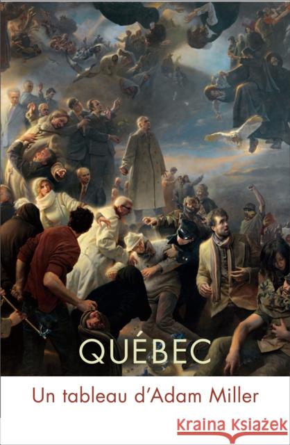 Québec: Un tableau d'Adam Miller Clarence Epstein, François-Marc Gagnon, Donald Kuspit, Alexandre Turgeon 9780773557277