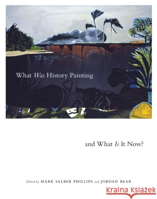 What Was History Painting and What Is It Now?: Volume 28 Bear, Jordan 9780773558960 McGill-Queen's University Press