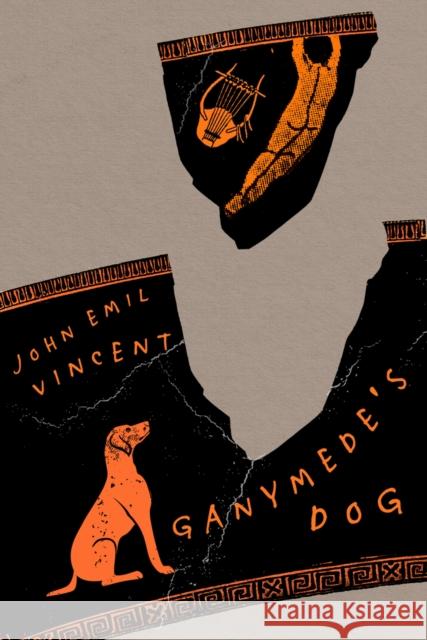 Ganymede's Dog: Volume 51 Vincent, John Emil 9780773559097 McGill-Queen's University Press