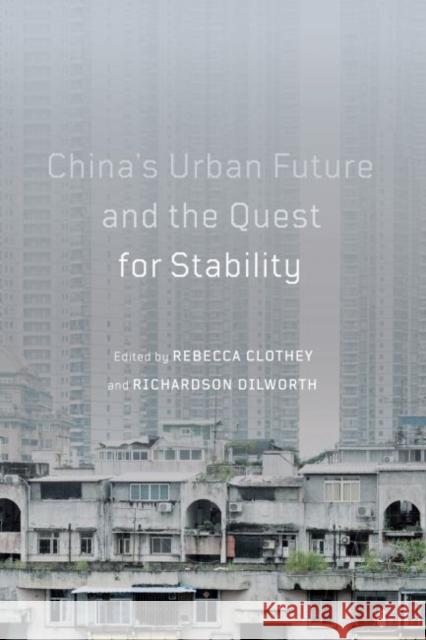 China's Urban Future and the Quest for Stability: Volume 12 Clothey, Rebecca 9780773559424