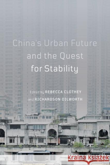 China's Urban Future and the Quest for Stability: Volume 12 Clothey, Rebecca 9780773559431