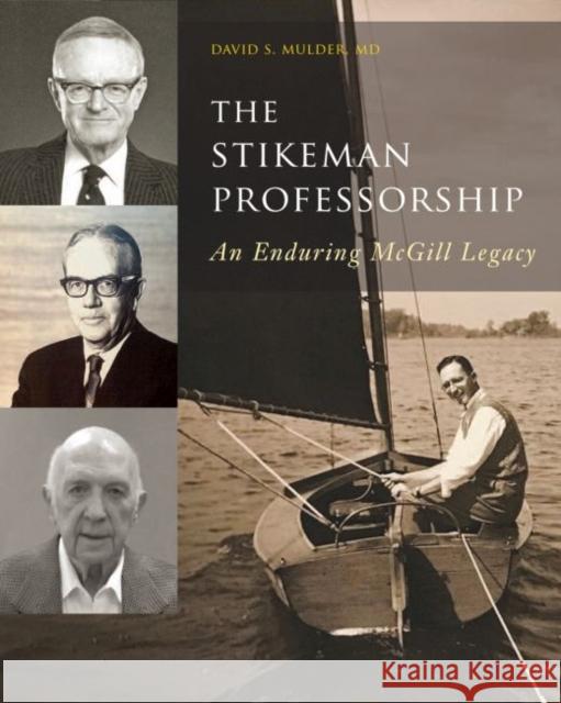 The Stikeman Professorship: An Enduring McGill Legacy David S. Mulder 9780773559516