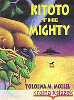Kitoto the Mighty Tololwa M. Mollel Kristi Frost Kristi Frost 9780773730199 Fitzhenry & Whiteside Limited