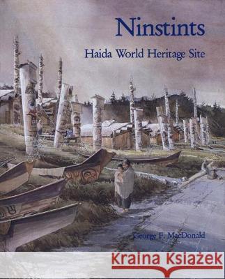 Ninstints: Haida World Heritage Site MacDonald, George F. 9780774801638 University of British Columbia Press