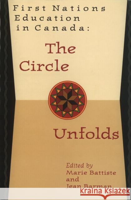 First Nations Education in Canada: The Circle Unfolds Battiste, Marie 9780774805179 University of British Columbia Press