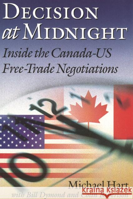 Decision at Midnight: Inside the Canada-Us Free-Trade Negotiations Hart, Michael 9780774805438