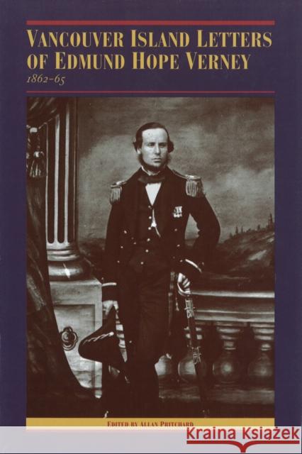 The Vancouver Island Letters of Edmund Hope Verney: 1862-65 Pritchard, Allan 9780774805544 University of Washington Press