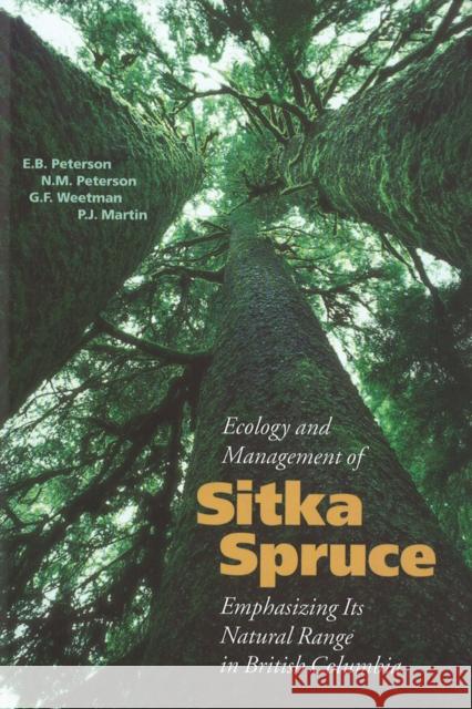 Ecology and Management of Sitka Spruce: Emphasizing Its Natural Range in British Columbia Peterson, N. Merle 9780774805612 UBC Press