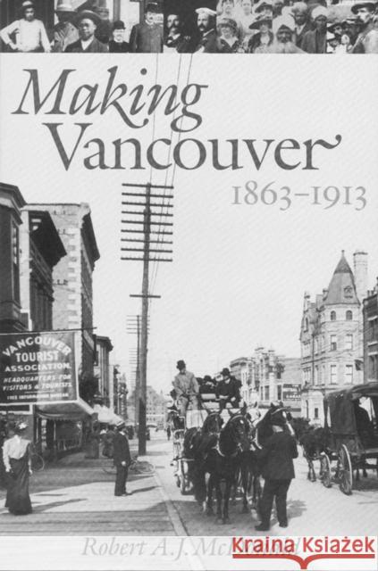 Making Vancouver: Class, Status, and Social Boundaries, 1863-1913 McDonald, Robert A. J. 9780774805704