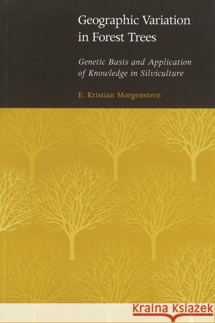 Geographic Variation in Forest Trees: Genetic Basis and Application of Knowledge in Silviculture Morgenstern, Maria 9780774805797