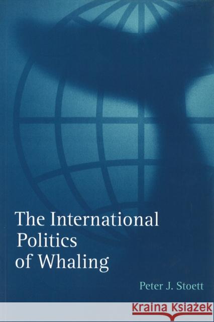 The International Politics of Whaling Peter J. Stoett 9780774806046