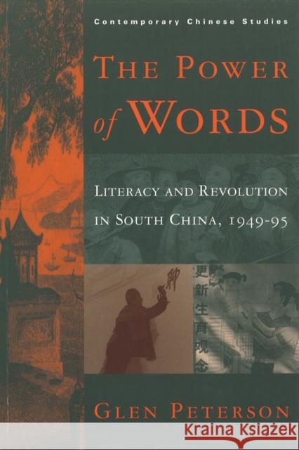 The Power of Words: Literacy and Revolution in South China, 1949-95 Peterson, Glen 9780774806114 University of Washington Press