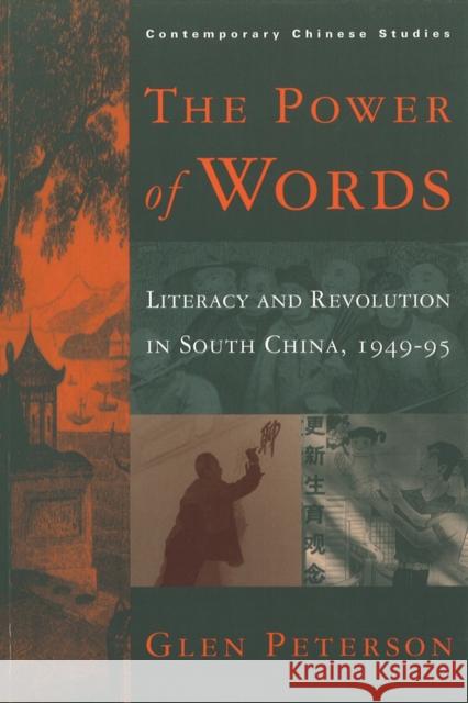 The Power of Words: Literacy and Revolution in South China, 1949-95 Peterson, Glen 9780774806121 University of British Columbia Press