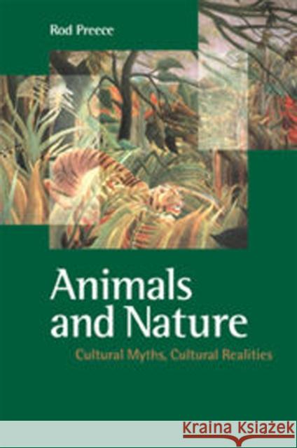 Animals and Nature: Cultural Myths, Cultural Realities Preece, Rod 9780774807241