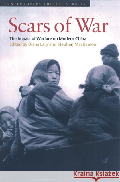 Scars of War: The Impact of Warfare on Modern China Lary, Diana 9780774808408