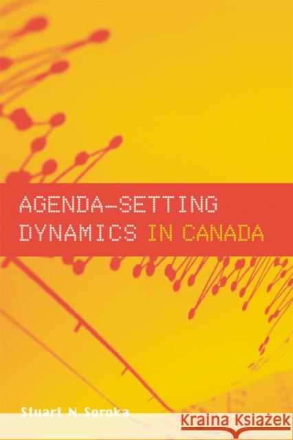 Agenda-Setting Dynamics in Canada Stuart N. Soroka 9780774809597