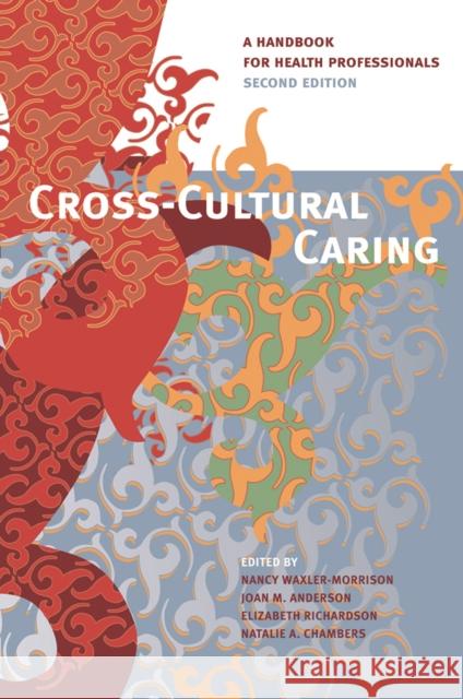 Cross-Cultural Caring: A Handbook for Health Professionals Nancy Waxler-Morrison Joan M. Anderson Elizabeth Richardson 9780774810258