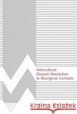 Intercultural Dispute Resolution in Aboriginal Contexts  9780774810272 University of British Columbia Press