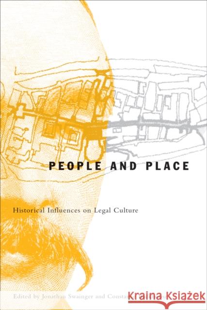 People and Place: Historical Influences on Legal Culture Jonathan Swainger Constance Backhouse  9780774810326