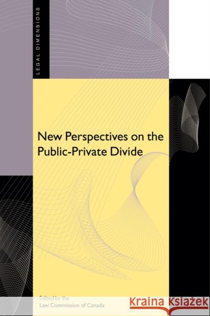 New Perspectives on the Public-Private Divide Law Commission of Canada   9780774810425 University of British Columbia Press