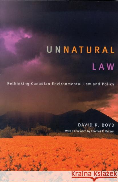 Unnatural Law: Rethinking Canadian Environmental Law and Policy Boyd, David R. 9780774810494