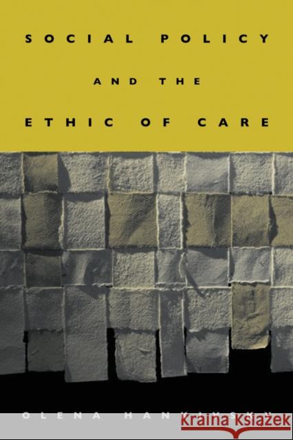 Social Policy and the Ethic of Care Olena Hankivsky 9780774810715 UBC Press