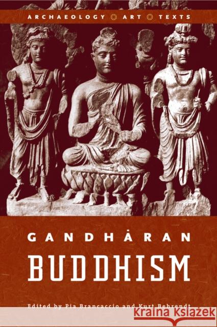 Gandharan Buddhism: Archaeology, Art, and Texts Behrendt, Kurt A. 9780774810814 UBC Press