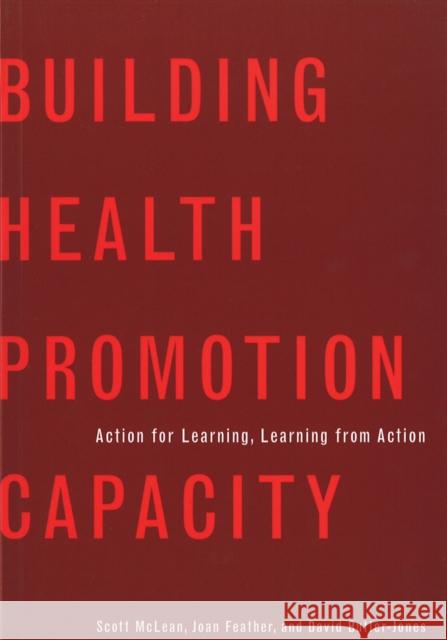 Building Health Promotion Capacity: Action for Learning, Learning from Action McLean, Scott 9780774811514 UBC Press