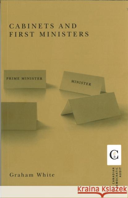 Cabinets and First Ministers Gerald Kernerman Graham White 9780774811590 UBC Press