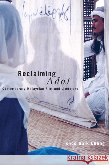 Reclaiming Adat: Contemporary Malaysian Film and Literature Khoo Gaik Cheng   9780774811729