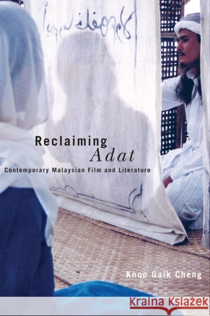 Reclaiming Adat: Contemporary Malaysian Film and Literature Khoo, Gaik Cheng 9780774811736 UBC Press