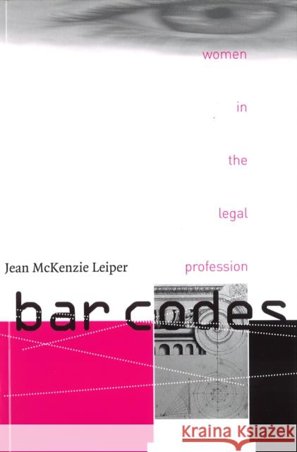 Bar Codes: Women in the Legal Profession Leiper, Jean McKenzie 9780774813204 University of British Columbia Press