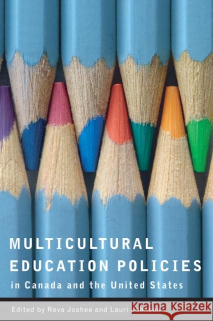 Multicultural Education Policies in Canada and the United States Reva Joshee Lauri Johnson 9780774813266 University of Washington Press
