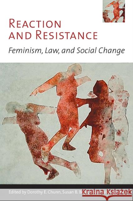 Reaction and Resistance: Feminism, Law, and Social Change Chunn, Dorothy E. 9780774814119