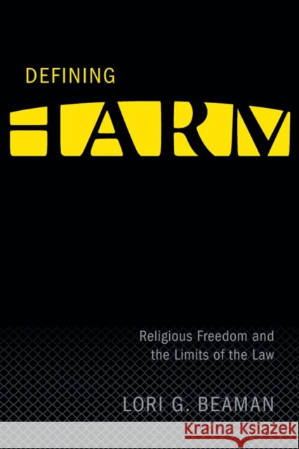 Defining Harm: Religious Freedom and the Limits of the Law Beaman, Lori G. 9780774814294 University of British Columbia Press