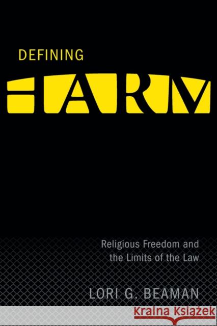 Defining Harm: Religious Freedom and the Limits of the Law Beaman, Lori G. 9780774814300