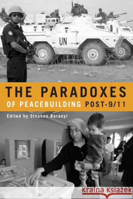 The Paradoxes of Peacebuilding Post-9/11  9780774814522 University of British Columbia Press