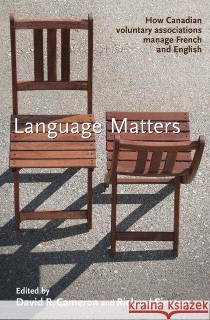 Language Matters: How Canadian Voluntary Associations Manage French and English David R. Cameron Richard Simeon 9780774815048